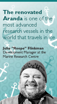 Juha Flinkman, Development Manager at the Marine research centre: The renovated Aranda is one of the most advanced research vessels in the world that travels in ice. 
